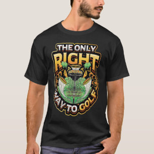 The Only Right Way To Golf Frisbee Disc Golf T-Shirt