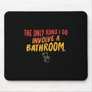 The Only Runs I Do Involve A Bathroom Vintage Desi Mouse Pad