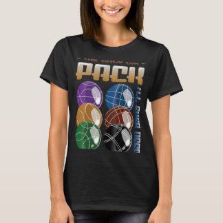 The Only Six Pack I´ll Ever Need Bocce Ball Player T-Shirt