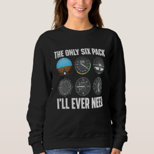 The Only Six Pack I'll Ever Need Airline Pilot Pl Sweatshirt