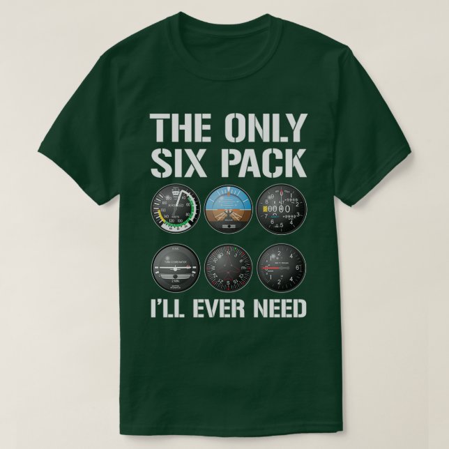 The Only Six Pack Ill Ever Need Funny Pilot T  T-Shirt (Design Front)