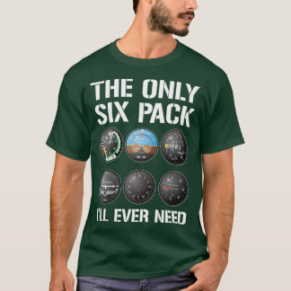 The Only Six Pack Ill Ever Need Funny Pilot T  T-Shirt