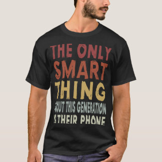 The Only Smart Thing About This Generation Sarcas T-Shirt