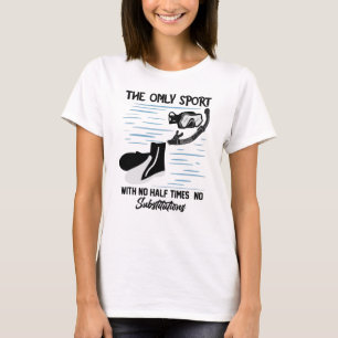 The Only Sport With No Half Times - The Swimmer T-Shirt