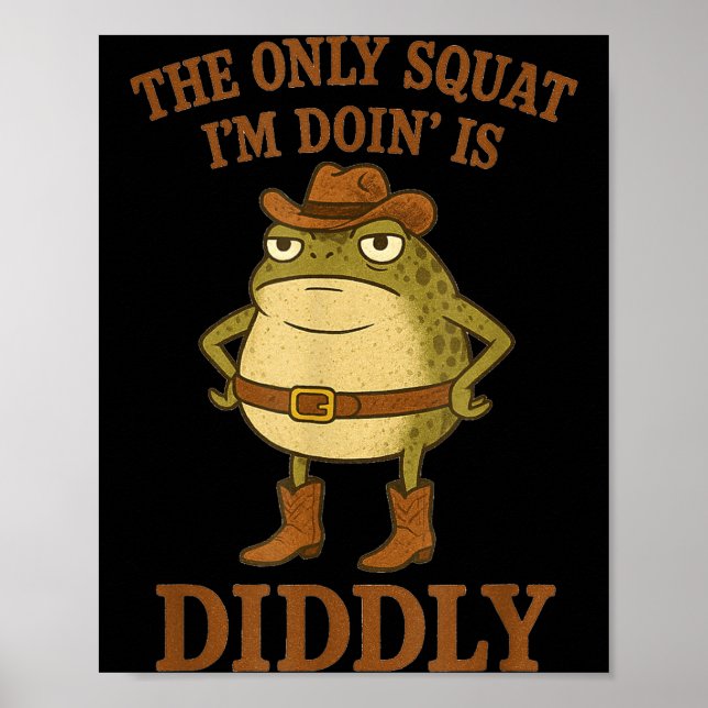 The only squat doin is diddly funny cowboy frog ar poster (Front)