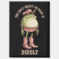 The Only Squat I'm Doin' Is Diddly Funny Cowboy 