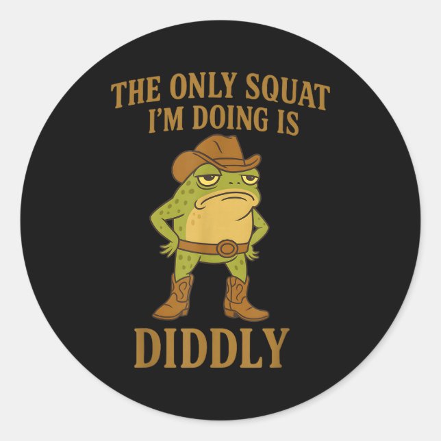 The Only Squat I'm Doing Is Diddly Cowboy Frog Mem Classic Round Sticker (Front)
