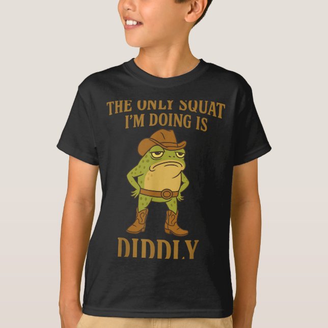 The Only Squat I'm Doing Is Diddly Cowboy Frog Mem T-Shirt (Front)