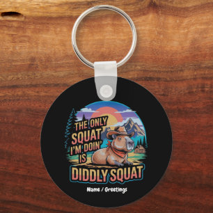 The Only Squat I'm Doing is Diddly Squat Capybara  Key Ring