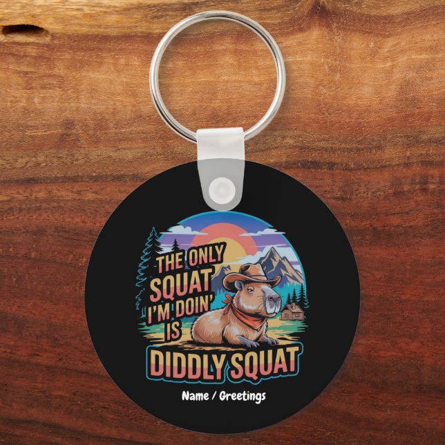 The Only Squat I'm Doing is Diddly Squat Capybara  Key Ring (Front)