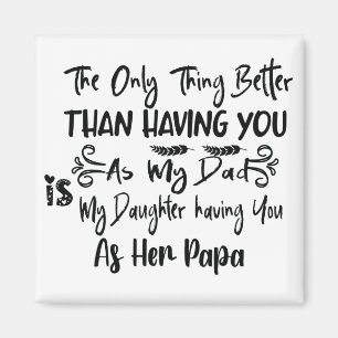 The Only Thing Better Than Having You As My Dad, Magnet