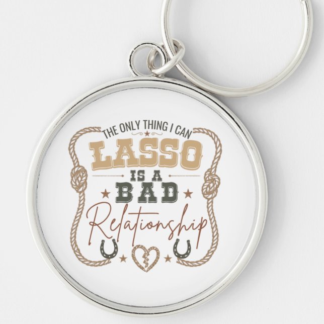 The Only Thing I Can Lasso Funny Western Design Key Ring (Front)