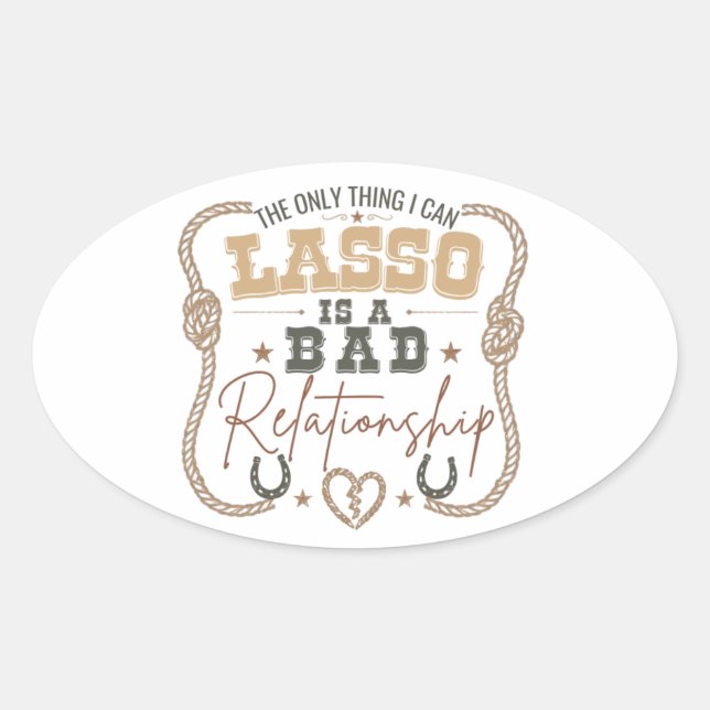 The Only Thing I Can Lasso Funny Western Design Oval Sticker (Front)