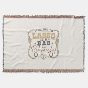 The Only Thing I Can Lasso Funny Western Design Throw Blanket