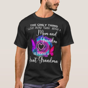 The only thing I love more than being a mum great  T-Shirt