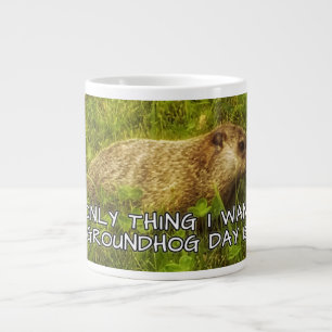 The only thing I want this Groundhog Day mug