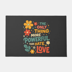 The Only Thing More Powerful Than Hate is Love Doormat