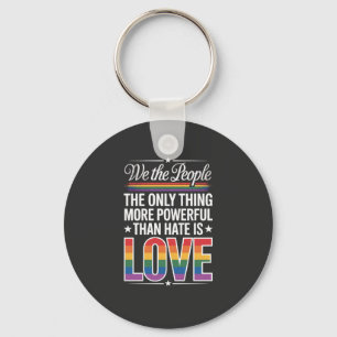 The Only Thing More Powerful Than Hate Is Love Key Ring
