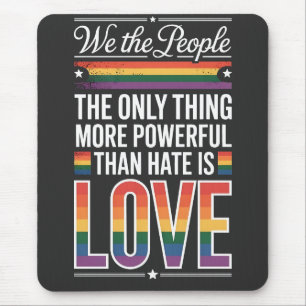 The Only Thing More Powerful Than Hate Is Love  Mouse Pad