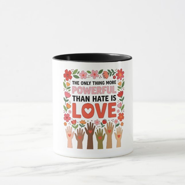 The Only Thing More Powerful Than Hate is Love Mug (Center)