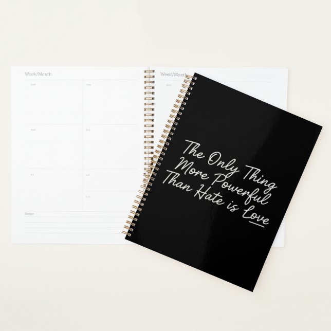 The Only Thing More Powerful Than Hate is Love Planner (Display)