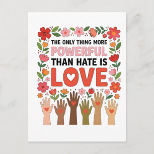 The Only Thing More Powerful Than Hate is Love Postcard