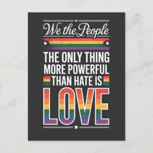 The Only Thing More Powerful Than Hate Is Love Postcard
