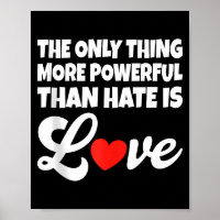 The only thing more powerful than hate is love tan
