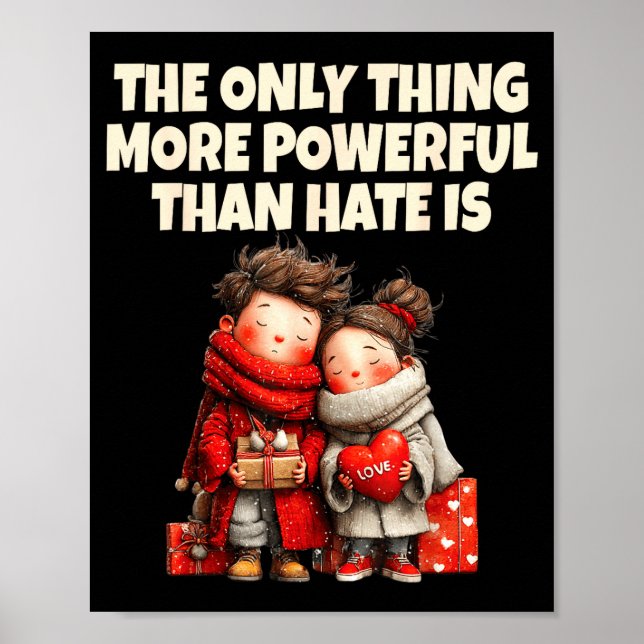 The only thing more powerful than hate is love The Poster (Front)