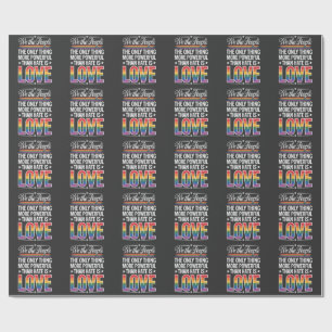 The Only Thing More Powerful Than Hate Is Love   Wrapping Paper