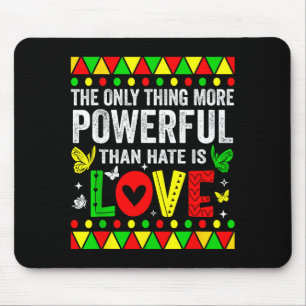 The only thing more powerful than hate is loveThe Mouse Pad