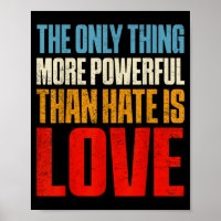 The only thing more powerful than hate is loveThe