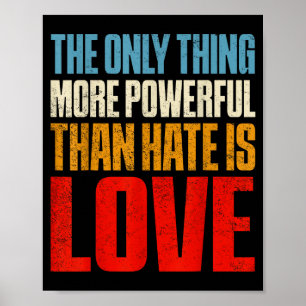 The only thing more powerful than hate is loveThe Poster