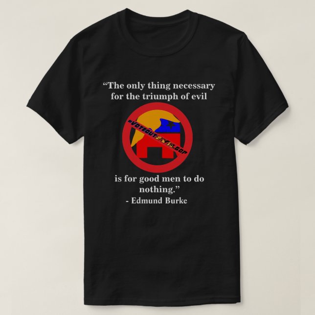 The only thing necessary for the triumph of evil.. T-Shirt (Design Front)