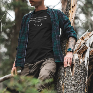 The only thing standing between you ... T-Shirt