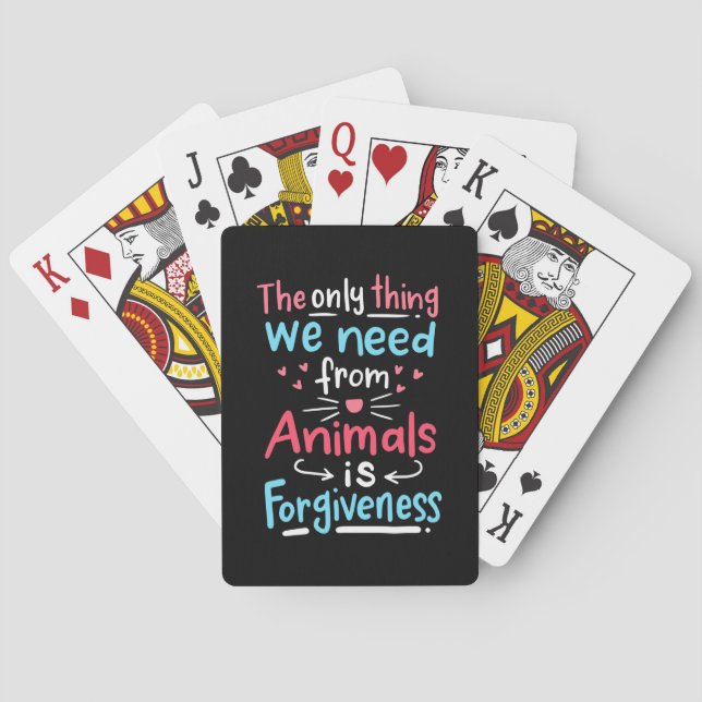 The Only Thing We Need From Animals Is Forgiveness Playing Cards (Back)