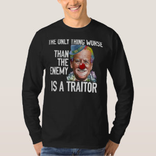The Only Thing Worse Than The Enemy Is A Traitor T-Shirt