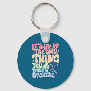 The Only Thing You Do Today Is Breathe Suicide Pre Key Ring