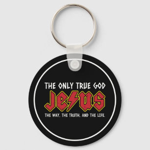 The Only True God is Jesus Christ Key Ring