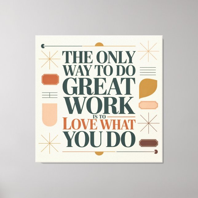 The Only Way To Do Great Work Canvas Print (Front)