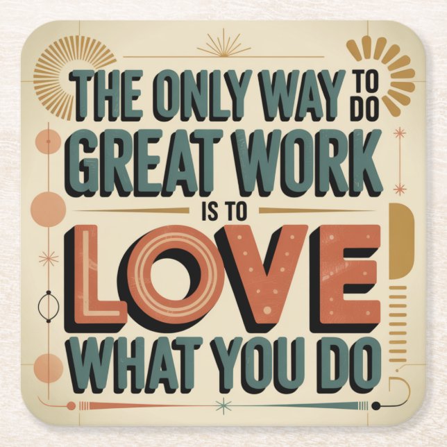 The Only Way To Do Great Work Square Paper Coaster (Front)