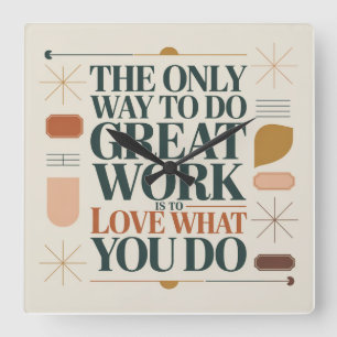 The Only Way To Do Great Work Square Wall Clock