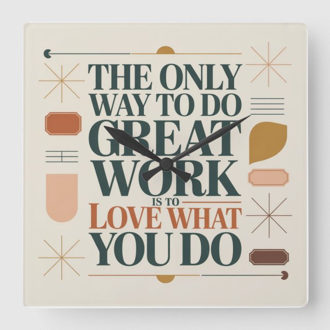 The Only Way To Do Great Work Square Wall Clock (Front)