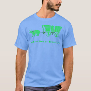 The Oregon Trail You have died of dysentery T-Shirt