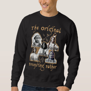The Original Founding Fathers Native American Clas Sweatshirt