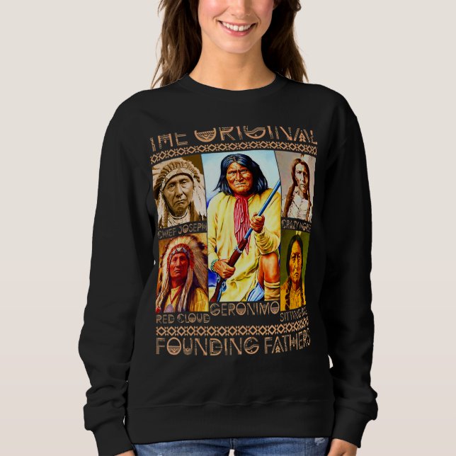 The Original Founding Fathers Native  Indian Indig Sweatshirt (Front)