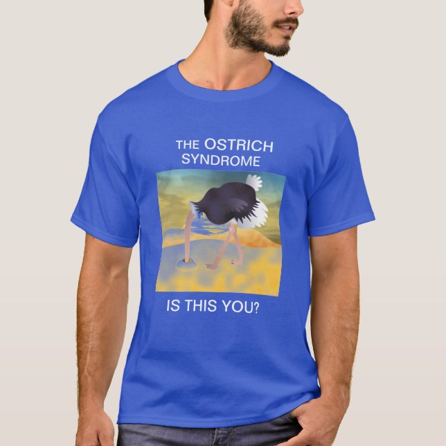 The Ostrich SyndromeT-Shirt T-Shirt (Front)
