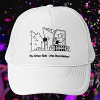 The Other Bob - the Demolition Man - Trucker Hat
