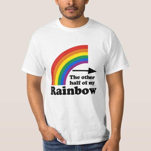 The Other Half of my Rainbow (Left) T-Shirt (Front)