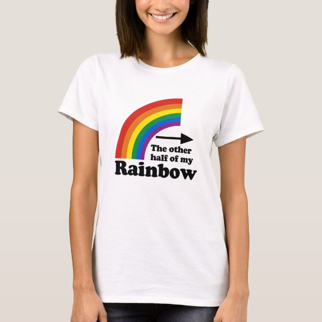 The Other Half of my Rainbow (Left) T-Shirt (Front)